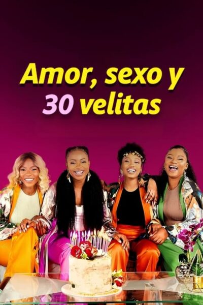 Amor, sexo y 30 velitas [Latino] [Mega, 1fichier, MediaFire]