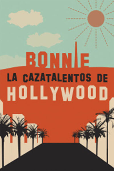 Bonnie. La cazatalentos de Hollywood [Latino] [Mega, 1fichier, MediaFire]